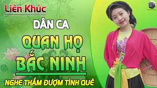 LK Dân Ca Quan Họ Bắc Ninh XUẤT SẮC NHẤT 2024 VOL.25 | Tiếng Hát Liền Chị Kim Cúc NGHE NGỌT LỊM TIM