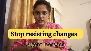 God says ' Change is on its way ' , don't resist 