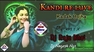 Kandi Re Luve Kadak Bojha || Dj Raju Bhai X Dj Nagesh Ngs Mandla Remix