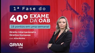 1ª fase do 40º Exame OAB - Gabarite Direito Internacional e Direitos Humanos com  Alice Rocha