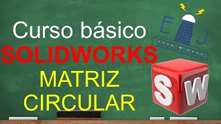 Tutorial curso básico de SOLIDWORKS: Matriz CIRCULAR