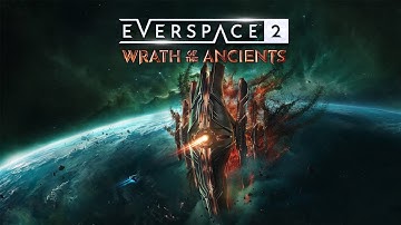 EVERSPACE 2: Wrath of the Ancients (2025) - Release Date Trailer | Action, Role-Playing