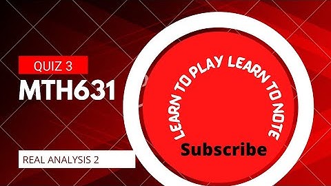 MTH631| Quiz 3 |Real Analysis 2 | 2022