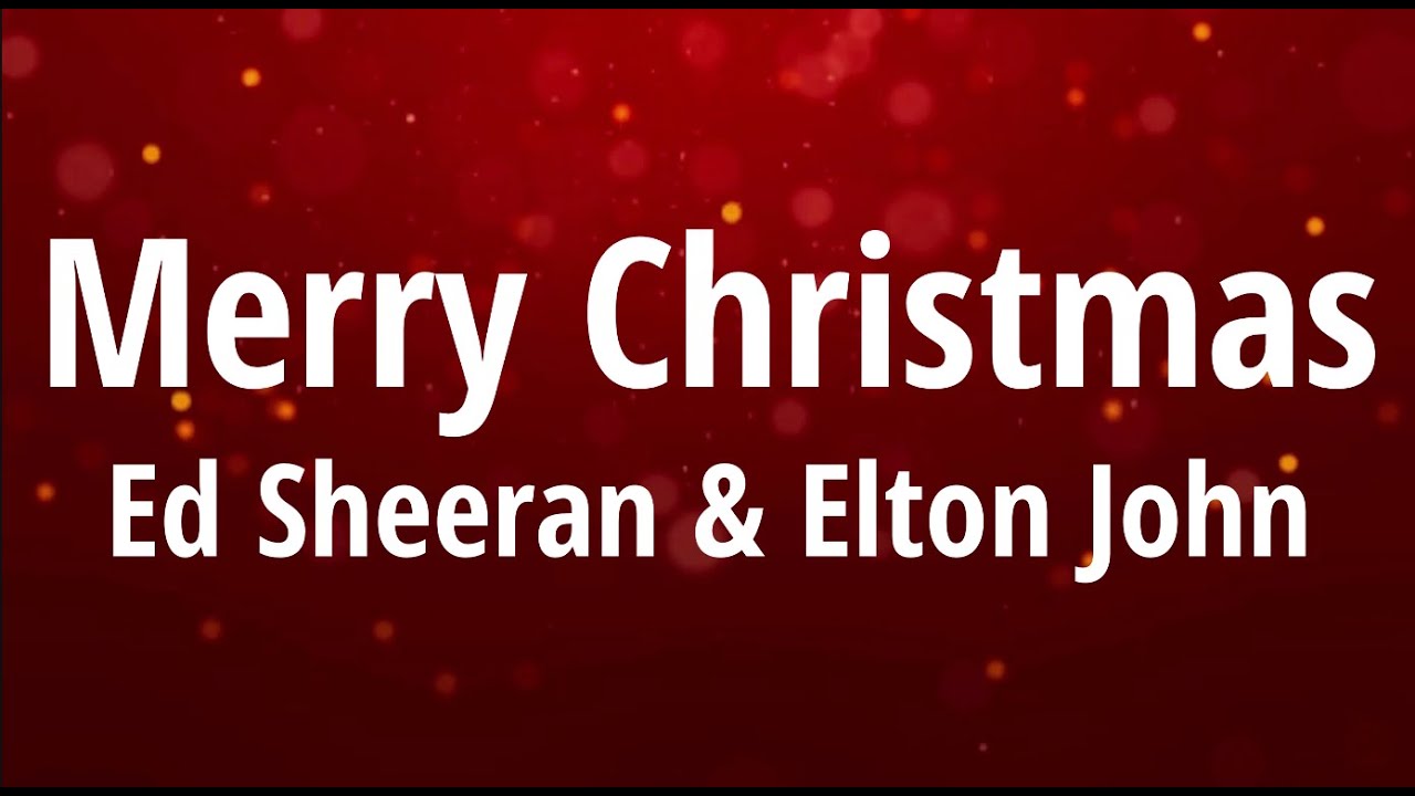 Ed Sheeran & Elton John Merry Christmas (Lyrics) YouTube