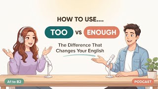 TOO vs ENOUGH in English — The Difference That Changes Your English | A1-B2 Beginners
