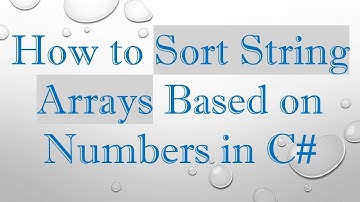How to Sort String Arrays Based on Numbers in C#