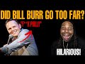 He roasted everybody bill burr  philly rant  reaction