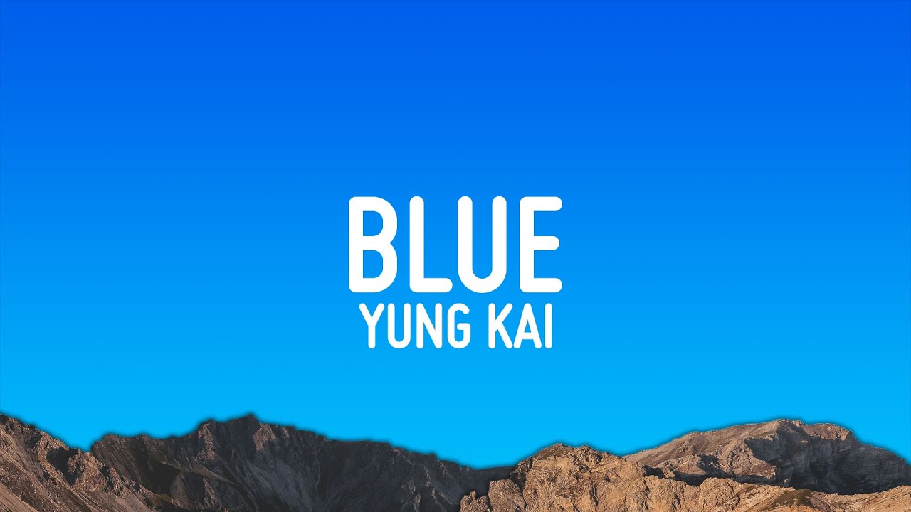 Yung Kai - Blue (Lyrics) Yung Kai - Blue (Lyrics)