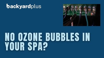 No Ozone Bubbles in Your Spa? Do These 5 Simple Steps!