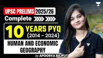 10 Years Human and Economic Geography PYQs Solved | Most Repeated Questions By Apoorva Rajput