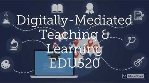 EDU530: Digitally-Mediated Teaching and Learning