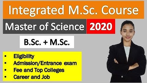 Integrated MSc Courses, Master of Science details in India