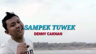 Denny Caknan-Sampek Tuwek [Lirik Lagu]
