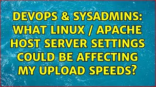 Famous DevOps & SysAdmins: What linux / apache host server settings could be affecting my upload speeds? Net Worth