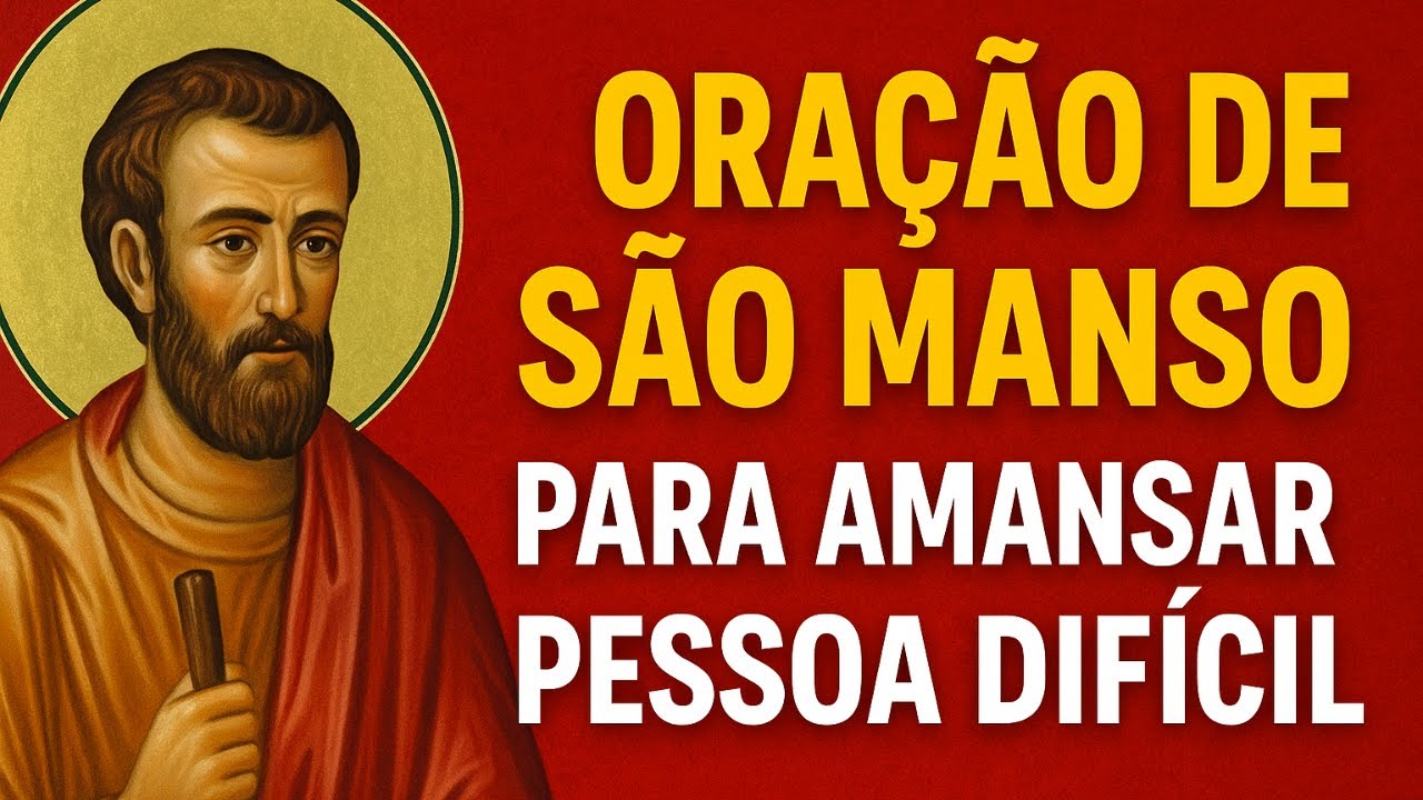 ORAÇÃO DE SÃO MANSO PARA AMANSAR PESSOA DIFÍCIL: Transformação Total