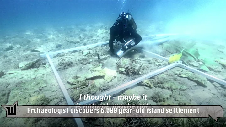Archaeologist discovers 6,000 year old island settlement