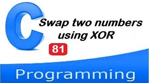 Swap two numbers using XOR in c programming