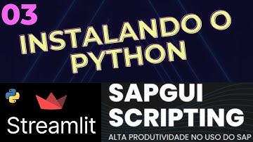 Tutorial Streamlit 03 - Como Instalar o Python - SapGui Scripting