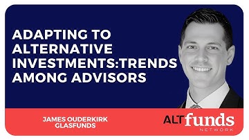 Adapting to Alternative Investments Trends Among Advisors