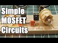 Simple MOSFET Circuits You Can Build