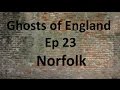 Ghosts of england ep 23  norfolk
