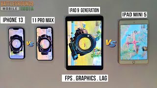 IPAD MINI 5 VS IPAD 9 GENERATION🔥IPHONE 13 VS IPHONE11PRO MAX PUBG TEST WITH RECORDING HD4K GRAPHICS