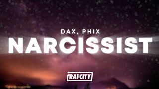 Dax - Narcissist (Lyrics) ft. Phix