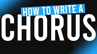 How to write a CHORUS (explained)