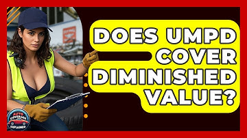 Does UMPD Cover Diminished Value? - Auto Coverage Explained