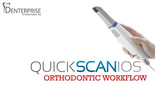 QuickScan IOS Workflow- Orthodontics