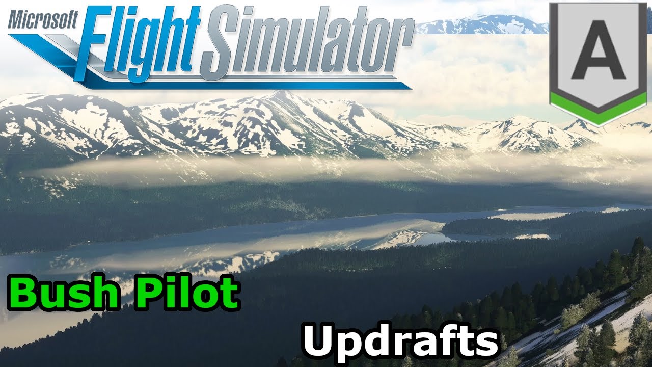 Microsoft Flight Simulator 2020 - Bush Pilot - Updrafts - YouTube