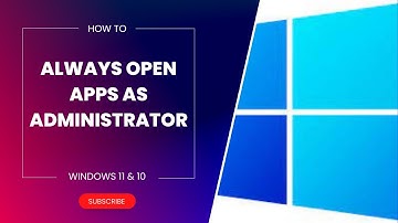How to Always Open Apps as Administrator on Windows 11?