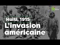 Hati 1915 les dessous de linvasion amricaine