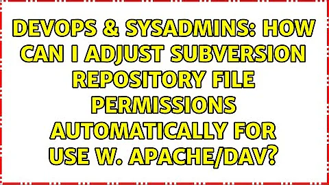 How can I adjust subversion repository file permissions automatically for use w. Apache/DAV?