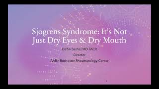Sjogren’s Syndrome  It’s Not Just Dry Eyes and Dry Mouth, May 21st, 2021