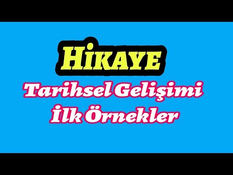 Hikaye Öykü Hikayenin Tarihi Gelişimi Türk Dünya Edebiyatında İlk Hikayeler 9. Sınıf Hikaye Konusu