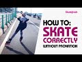 How to skate correctly; better, faster, safer skating without the damaging effects of pronation