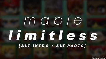 Maple Limitless Alt Intro + Alt Parts