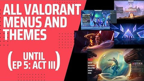 [OUTDATED] All Valorant Menus and Themes (Until Episode 5: Act 3) [CHECK DESCRIPTION]