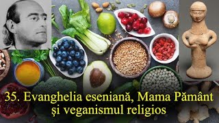 35. Evanghelia eseniană, Mama Pământ și veganismul religios