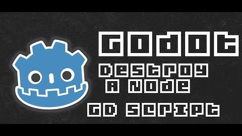 How to delete / destroy a node in GD script with Godot 3.2