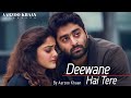 Deewane Hai Tere Emotional Hindi Sad Song Aarzoo Khaan New Song 2026 Arijit Singh Vibe Deewane Hai Tere Emotional Hindi Sad Song Aarzoo Khaan New Song 2026 Arijit Singh Vibe