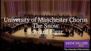 The Snow, Edward Elgar  University of Manchester Chorus