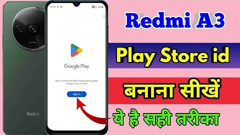 redmi a3 me play store ki id kaise banaye, redmi a3 me play store se app download nahi ho raha hai
