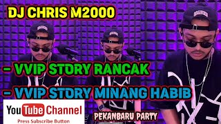 DJ CHRIS M2000 - REKAMAN VVIP STORY RANCAK \u0026 STORY MINANG HABIB - BREAKBEAT CAMPURAN LAGU MINANG