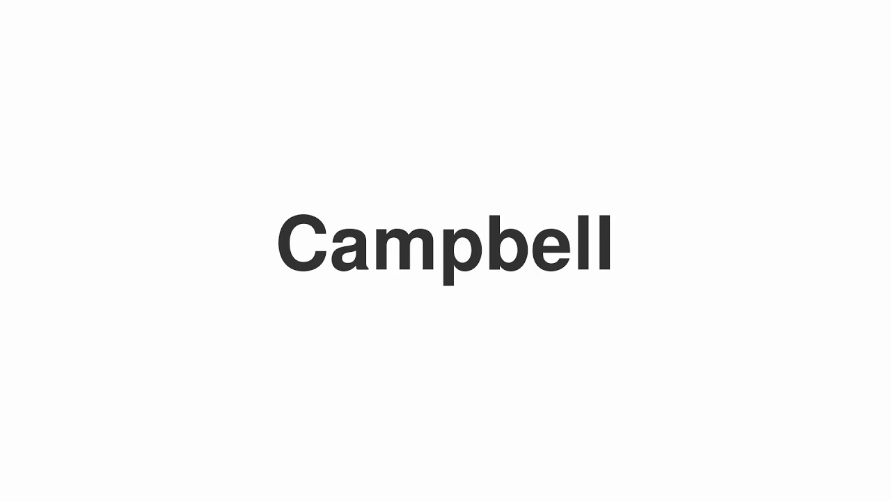 How to Pronounce "Campbell"