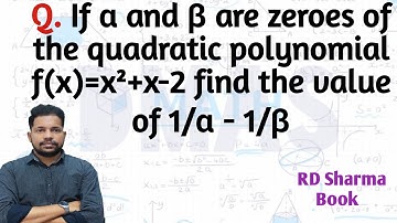 If α and β are zeroes of the quadratic polynomial f(x)=x^2+x-2 find the value of 1/α - 1/β