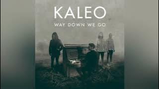 Way Down We Go - Kaleo