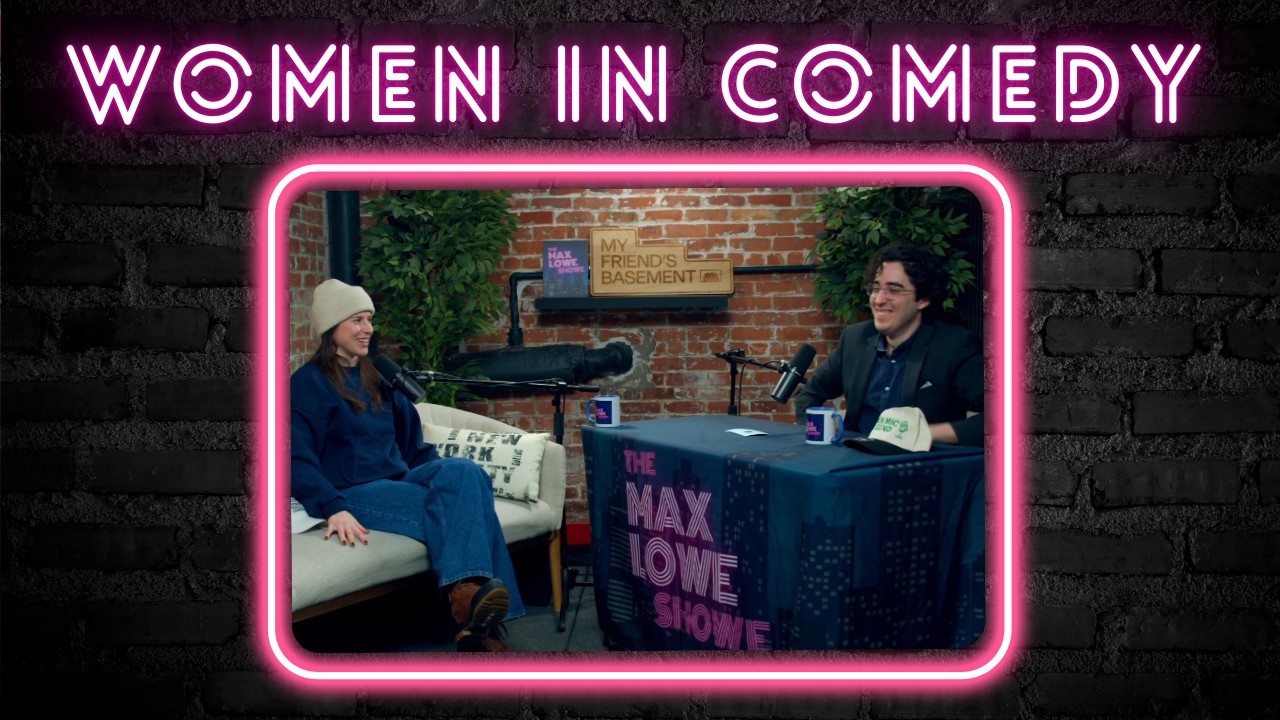 The Max Lowe Showe: Women in Comedy