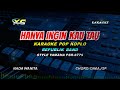 REPVBLIK - HANYA INGIN KAU TAHU KARAOKE KOPLO NADA CEWEK - (Ku Telah Miliki Rasa Indahnya Perihku)